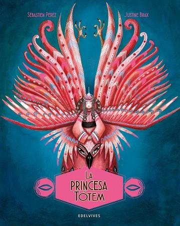 PRINCESA TÓTEM, LA | 9788414041222 | PEREZ, SÉBASTIEN | Llibreria La Gralla | Librería online de Granollers