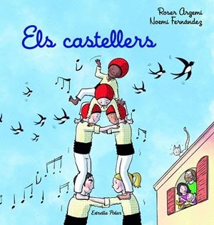 CASTELLERS, ELS | 9788413894720 | ARGEMÍ, ROSER ;  FERNÁNDEZ SELVA, NOEMÍ | Llibreria La Gralla | Librería online de Granollers