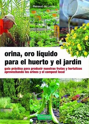 ORINA, ORO LÍQUIDO PARA EL HUERTO Y EL JARDÍN | 9788412587517 | DE LOOZE, RENAUD | Llibreria La Gralla | Librería online de Granollers