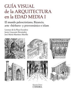 GUÍA VISUAL DE LA ARQUITECTURA EN LA EDAD MEDIA I | 9788437646121 | PLAZA ESCUDERO, LORENZO DE LA / MARTÍNEZ MURILLO, JOSÉ MARÍA / LIZASOAIN HERNÁNDEZ, JAVIER | Llibreria La Gralla | Librería online de Granollers