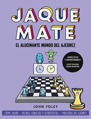 JAQUE MATE: EL ALUCINANTE MUNDO DEL AJEDREZ | 9788441548008 | FOLEY, JOHN | Llibreria La Gralla | Librería online de Granollers