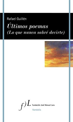 ULTIMOS POEMAS (LO QUE NUNCA SABRE DECIRTE) | 9788417453336 | GUILLEN, RAFAEL | Llibreria La Gralla | Librería online de Granollers