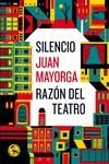 SILENCIO / RAZÓN DEL TEATRO | 9788495291769 | MAYORGA RUANO, JUAN | Llibreria La Gralla | Librería online de Granollers