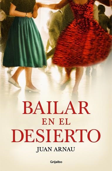 BAILAR EN EL DESIERTO | 9788425360060 | ARNAU, JUAN | Llibreria La Gralla | Llibreria online de Granollers