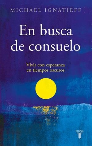 EN BUSCA DE CONSUELO | 9788430625840 | IGNATIEFF, MICHAEL | Llibreria La Gralla | Llibreria online de Granollers