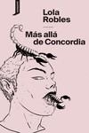 MÁS ALLÁ DE CONCORDIA | 9788419490117 | ROBLES, LOLA | Llibreria La Gralla | Librería online de Granollers