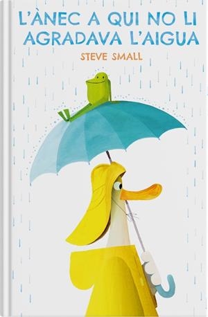 ÀNEC A QUI NO LI AGRADAVA L'AIGUA, L' | 9788419135230 | SMALL, STEVE | Llibreria La Gralla | Llibreria online de Granollers