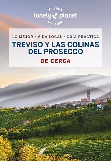 TREVISO Y LAS COLINAS DEL PROSECCO DE CERCA LONELY PLANET 2023 | 9788408269113 | FALCONIERI, DENIS | Llibreria La Gralla | Llibreria online de Granollers