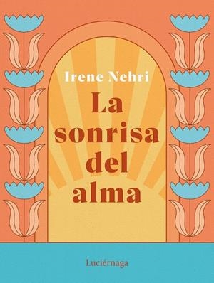 SONRISA DEL ALMA, LA | 9788419164636 | NEHRI, IRENE | Llibreria La Gralla | Llibreria online de Granollers