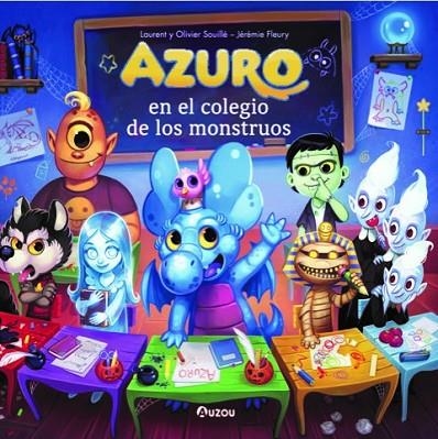 AZURO EN EL COLEGIO DE LOS MONSTRUOS | 9791039530644 | SOUILLÉ, LAURENT Y OLIVIER | Llibreria La Gralla | Librería online de Granollers