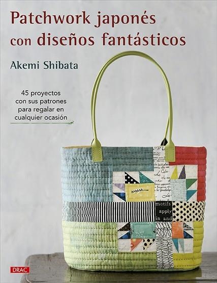 PATCHWORK JAPONÉS CON DISEÑOS FANTÁSTICOS | 9788498747409 | SHIBATA, AKEMI | Llibreria La Gralla | Librería online de Granollers