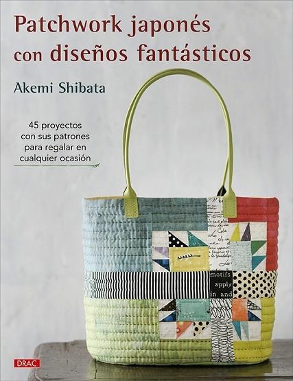 PATCHWORK JAPONÉS CON DISEÑOS FANTÁSTICOS | 9788498747409 | SHIBATA, AKEMI | Llibreria La Gralla | Llibreria online de Granollers