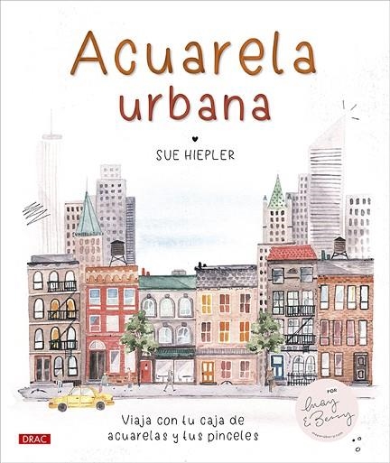 ACUARELA URBANA | 9788498747423 | HIEPLER, SUE | Llibreria La Gralla | Llibreria online de Granollers