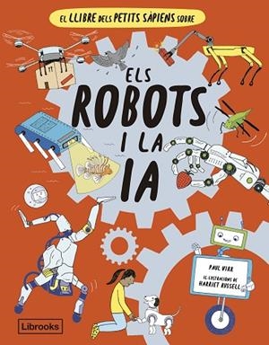 LLIBRE DELS PETITS SÀPIENS SOBRE ELS ROBOTS I LA INTEL·LIGÈNCIA ARTIFICIAL, EL | 9788412586152 | VIRR, PAUL | Llibreria La Gralla | Librería online de Granollers