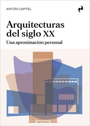 ARQUITECTURAS DEL SIGLO XX | 9788419050656 | CAPITEL, ANTÓN | Llibreria La Gralla | Librería online de Granollers