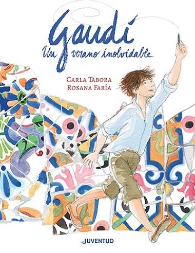 GAUDÍ, UN VERANO INOLVIDABLE | 9788426148360 | TABORA, CARLA / FARÍA, ROSANA | Llibreria La Gralla | Librería online de Granollers
