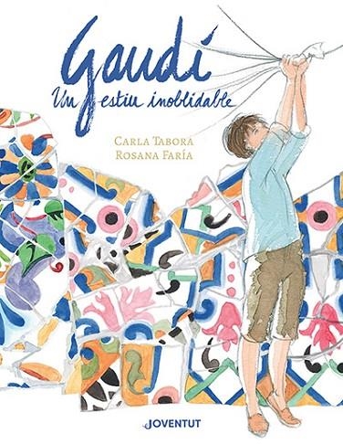 GAUDÍ, UN ESTIU INOBLIDABLE | 9788426148384 | TABORA, CARLA / FARÍA, ROSANA | Llibreria La Gralla | Llibreria online de Granollers