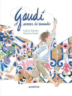 GAUDÍ, A SUMMER TO REMEMBER | 9788426148407 | TABORA, CARLA | Llibreria La Gralla | Llibreria online de Granollers