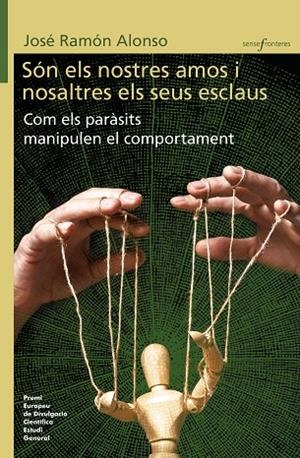 SÓN ELS NOSTRES AMOS I NOSALTRES ELS SEUS ESCLAUS. COM ELS PARÀSITS MANIPULEN EL | 9788413585086 | ALONSO, JOSÉ RAMÓN | Llibreria La Gralla | Llibreria online de Granollers