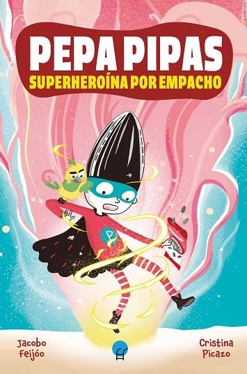 PEPA PIPAS. SUPERHEROÍNA POR EMPACHO | 9788419472410 | FEIJÓO, JACOBO | Llibreria La Gralla | Llibreria online de Granollers