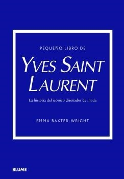 PEQUEÑO LIBRO DE YVES SAINT LAURENT | 9788419499547 | BAXTER-WRIGHT, EMMA | Llibreria La Gralla | Librería online de Granollers
