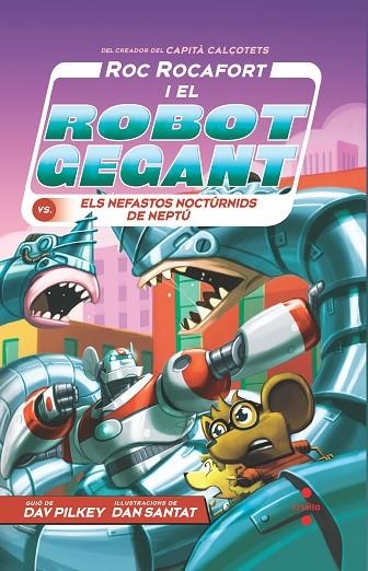 ROC ROCAFORT I EL ROBOT GEGANT VS. ELS NEFASTOS NOCTÚRNIDS DE NEPTÚ | 9788466154383 | PILKEY, DAV | Llibreria La Gralla | Llibreria online de Granollers