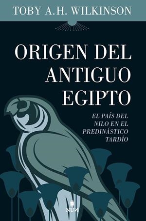 ORIGEN DEL ANTIGUO EGIPTO | 9788411311762 | TOBY A.H. WILKINSON | Llibreria La Gralla | Librería online de Granollers