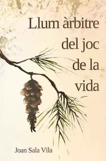 LLUM ÀRBITRE DEL JOC DE LA VIDA | 9788412665536 | SALA VILA, JOAN | Llibreria La Gralla | Llibreria online de Granollers