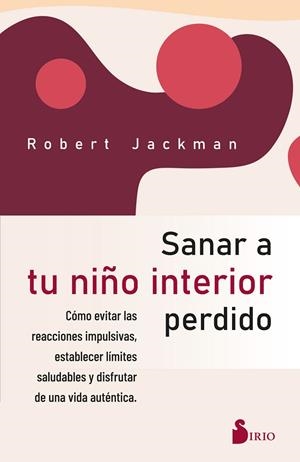 SANAR A TU NIÑO INTERIOR PERDIDO | 9788419105790 | JACKMAN, ROBERT | Llibreria La Gralla | Librería online de Granollers