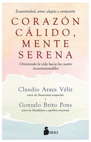 CORAZÓN CÁLIDO, MENTE SERENA | 9788419105868 | BRITO PONS, GONZALO / ARAYA VÉLIZ, CLAUDIO | Llibreria La Gralla | Librería online de Granollers