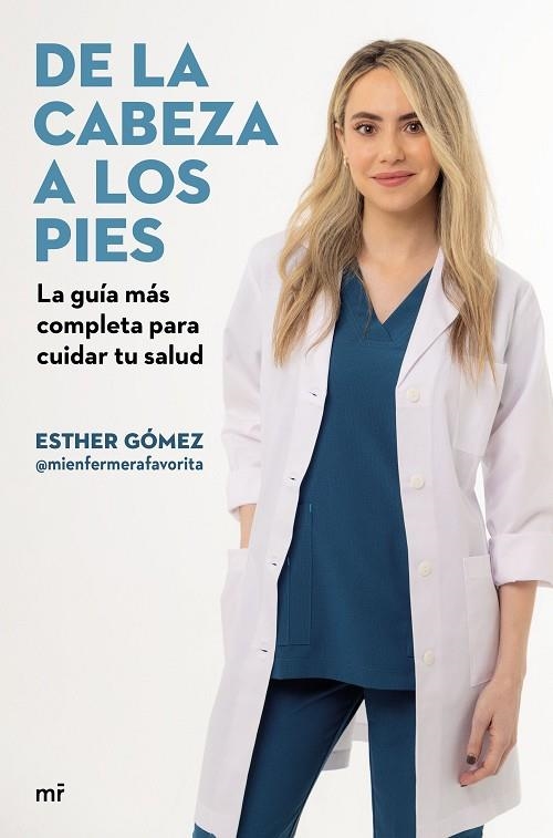 DE LA CABEZA A LOS PIES. LA GUÍA MÁS COMPLETA PARA CUIDAR TU SALUD | 9788427051225 | ESTHER GÓMEZ @MIENFERMERAFAVORITA | Llibreria La Gralla | Llibreria online de Granollers