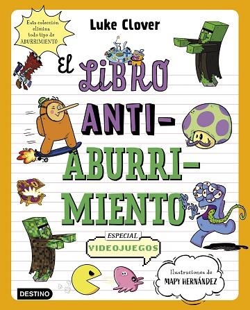 LIBRO ANTIABURRIMIENTO, EL. ESPECIAL VIDEOJUEGOS | 9788408271864 | HERNÁNDEZ, MAPY / CLOVER, LUKE | Llibreria La Gralla | Llibreria online de Granollers