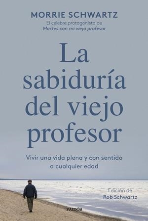 SABIDURÍA DEL VIEJO PROFESOR, LA | 9788449340949 | SCHWARTZ, MORRIE | Llibreria La Gralla | Llibreria online de Granollers
