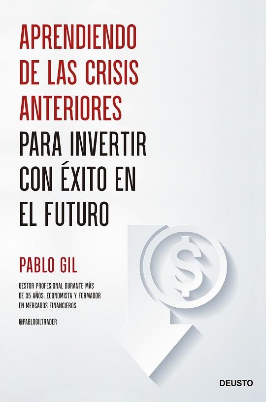 APRENDIENDO DE LAS CRISIS ANTERIORES PARA INVERTIR CON ÉXITO EN EL FUTURO | 9788423435685 | GIL, PABLO | Llibreria La Gralla | Librería online de Granollers