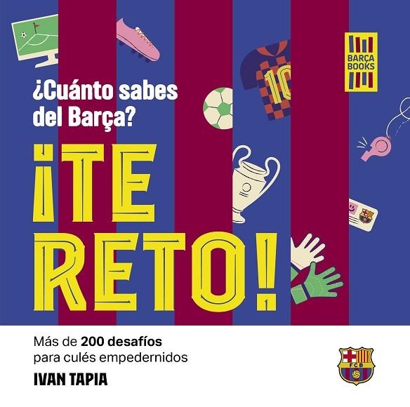 TE RETO! ¿CUÁNTO SABES DEL BARÇA? | 9788419466594 | TAPIA, IVAN | Llibreria La Gralla | Llibreria online de Granollers