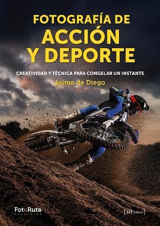 FOTOGRAFÍA DE ACCIÓN Y DEPORTE | 9788412694710 | DE DIEGO, JAIME | Llibreria La Gralla | Llibreria online de Granollers