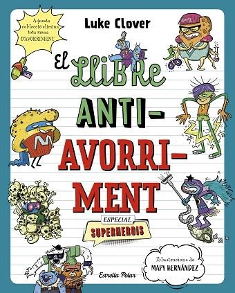 LLIBRE ANTIAVORRIMENT, EL. ESPECIAL SUPERHEROIS | 9788413895314 | CLOVER, LUKE | Llibreria La Gralla | Llibreria online de Granollers