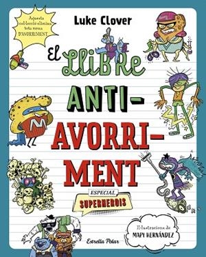 LLIBRE ANTIAVORRIMENT, EL. ESPECIAL SUPERHEROIS | 9788413895314 | CLOVER, LUKE | Llibreria La Gralla | Librería online de Granollers