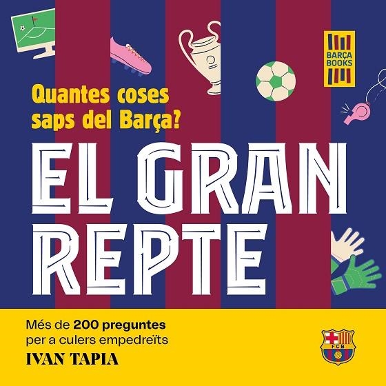 GRAN REPTE, EL. QUANTES COSES SAPS DEL BARÇA? | 9788419430090 | TAPIA, IVAN | Llibreria La Gralla | Llibreria online de Granollers