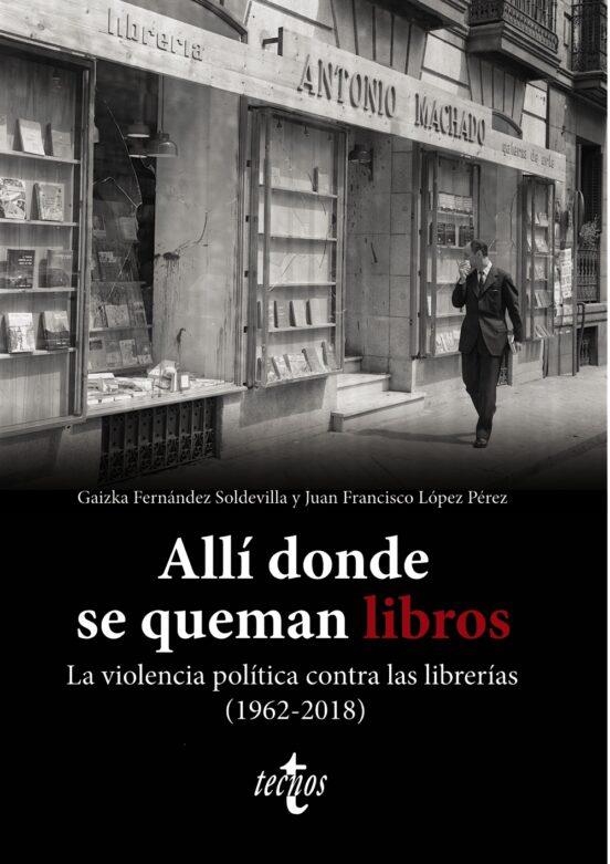 ALLÍ DONDE SE QUEMAN LIBROS | 9788430987580 | FERNANDEZ SOLDEVILLA, GAIZKA / LÓPEZ PÉREZ, JUAN FRANCISCO | Llibreria La Gralla | Librería online de Granollers