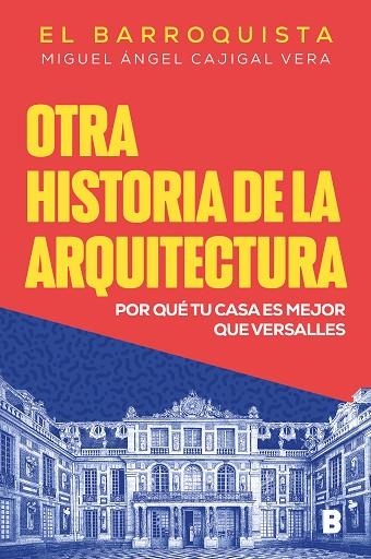 OTRA HISTORIA DE LA ARQUITECTURA | 9788466675536 | CAJIGAL VERA (EL BARROQUISTA), MIGUEL ÁNGEL | Llibreria La Gralla | Llibreria online de Granollers