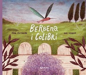 BERBENA I COLIBRÍ | 9788418972348 | PINTADERA, FRAN | Llibreria La Gralla | Llibreria online de Granollers