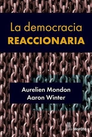 DEMOCRACIA REACCIONARIA, LA . LA HEGEMONIZACIÓN DEL RACISMO Y LA ULTRADERECHA POPU | 9788419287366 | MONDON, AURELIEN;  WINTER, AARON | Llibreria La Gralla | Librería online de Granollers