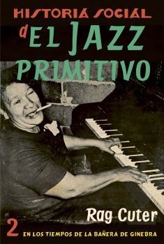 HISTORIA SOCIAL DEL JAZZ PRIMITIVO VOL 2 | 9788409464586 | CUTER, RAG | Llibreria La Gralla | Llibreria online de Granollers