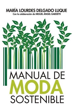 MANUAL DE MODA SOSTENIBLE | 9788417057794 | DELGADO LUQUE, MARÍA LOURDES | Llibreria La Gralla | Librería online de Granollers