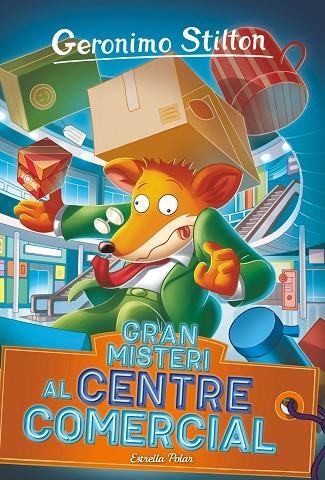 GRAN MISTERI AL CENTRE COMERCIAL | 9788413895079 | STILTON, GERONIMO | Llibreria La Gralla | Librería online de Granollers