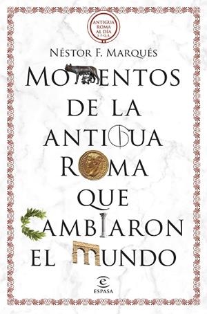 MOMENTOS DE LA ANTIGUA ROMA QUE CAMBIARON EL MUNDO | 9788467069723 | MARQUÉS GONZÁLEZ, NÉSTOR F. | Llibreria La Gralla | Librería online de Granollers