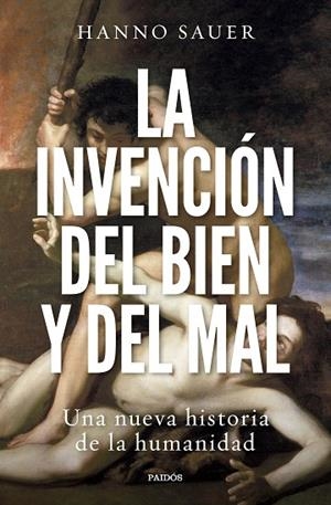 INVENCIÓN DEL BIEN Y DEL MAL, LA | 9788449340963 | SAUER, HANNO | Llibreria La Gralla | Llibreria online de Granollers