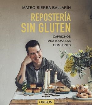 REPOSTERÍA SIN GLUTEN | 9788441548015 | SIERRA BALLARÍN, MATEO | Llibreria La Gralla | Librería online de Granollers