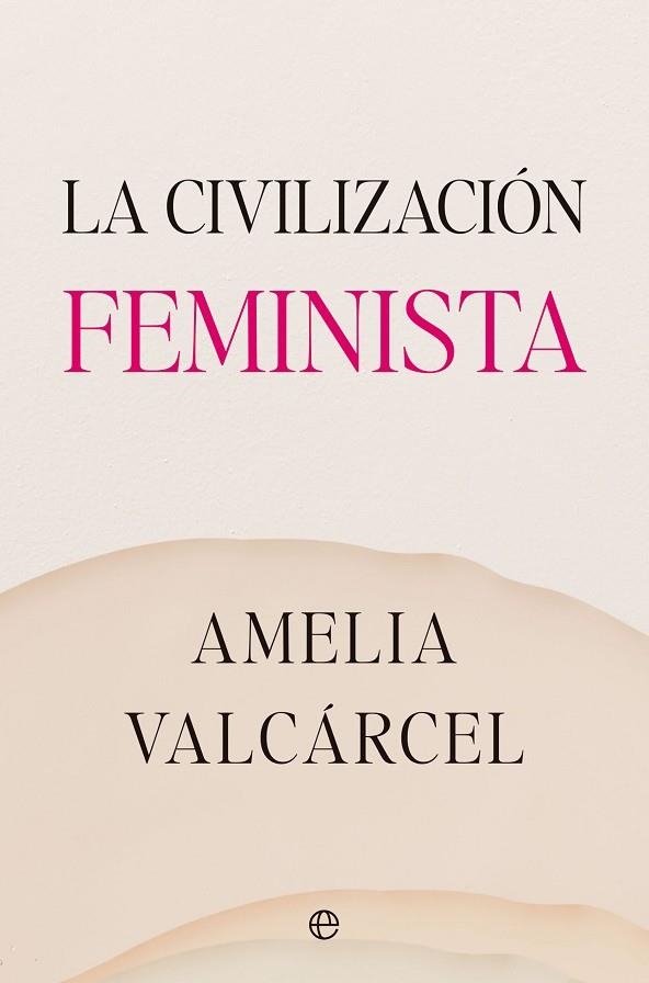 CIVILIZACIÓN FEMINISTA, LA | 9788413845821 | VALCÁRCEL, AMELIA | Llibreria La Gralla | Llibreria online de Granollers